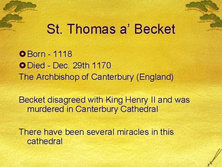 St. Thomas a’ Becket £ Born - 1118 £ Died - Dec. 29 th