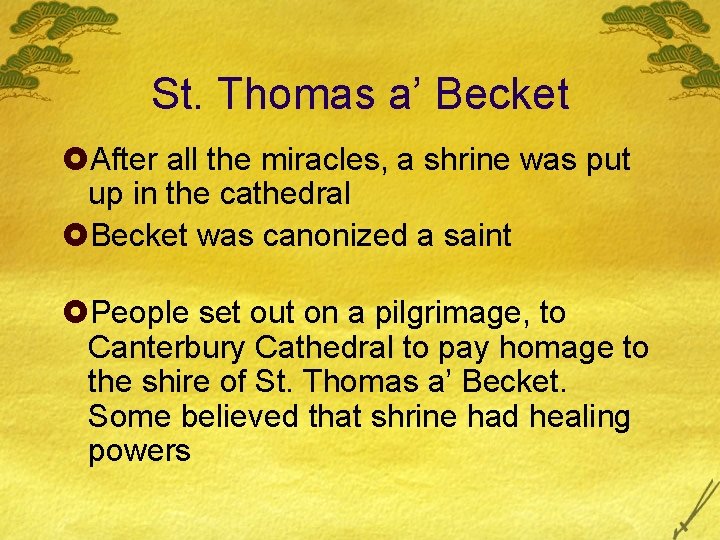 St. Thomas a’ Becket £After all the miracles, a shrine was put up in