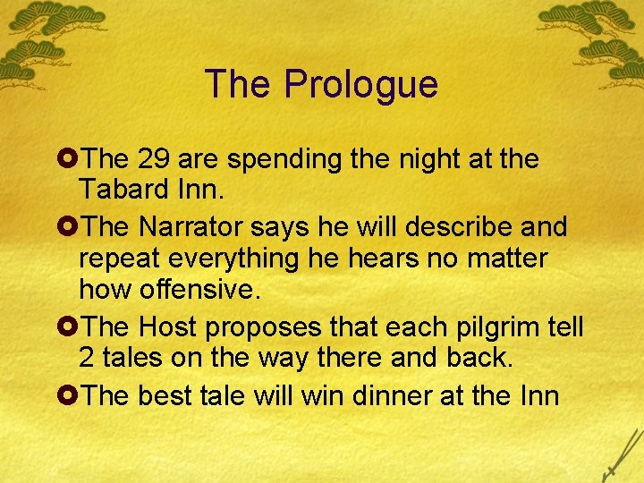 The Prologue £The 29 are spending the night at the Tabard Inn. £The Narrator