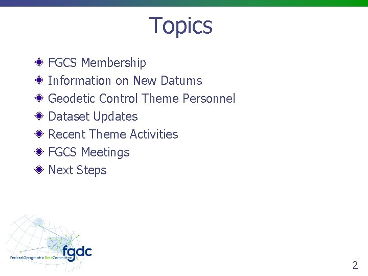 Topics FGCS Membership Information on New Datums Geodetic Control Theme Personnel Dataset Updates Recent