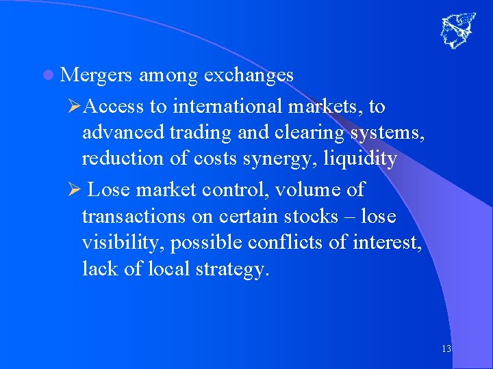 l Mergers among exchanges ØAccess to international markets, to advanced trading and clearing systems,