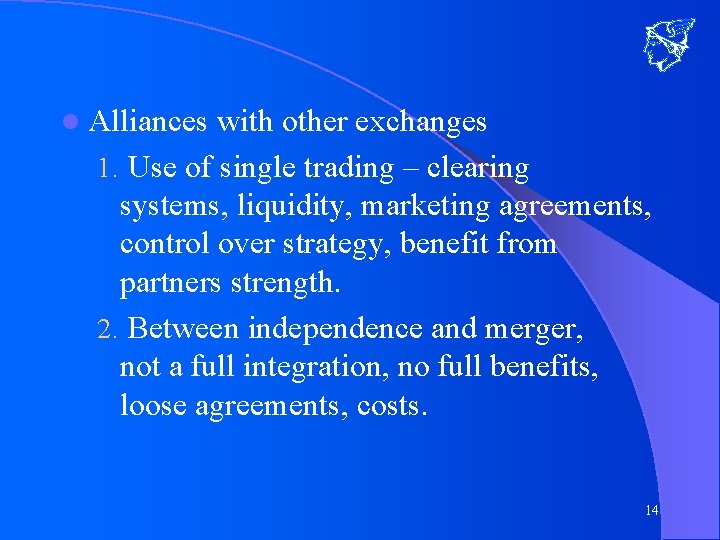 l Alliances with other exchanges 1. Use of single trading – clearing systems, liquidity,