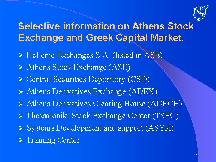 Selective information on Athens Stock Exchange and Greek Capital Market. Ø Ø Ø Ø