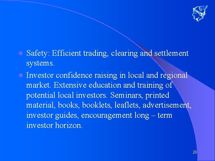 Safety: Efficient trading, clearing and settlement systems. l Investor confidence raising in local and