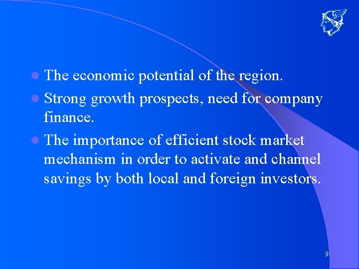 l The economic potential of the region. l Strong growth prospects, need for company