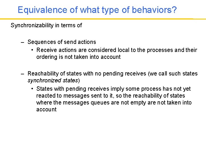 Equivalence of what type of behaviors? Synchronizability in terms of – Sequences of send