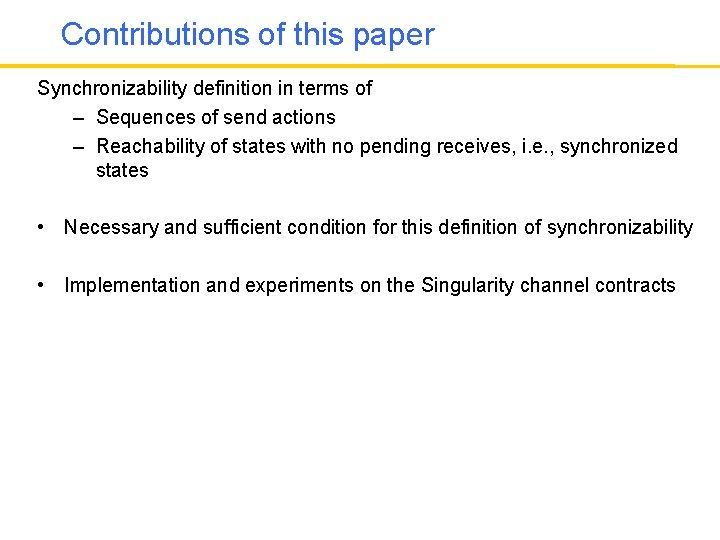 Contributions of this paper Synchronizability definition in terms of – Sequences of send actions