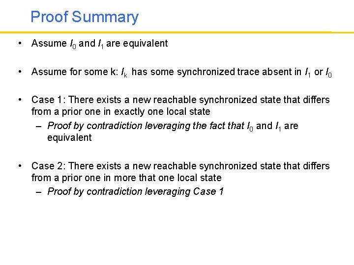 Proof Summary • Assume I 0 and I 1 are equivalent • Assume for