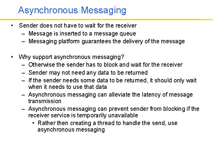 Asynchronous Messaging • Sender does not have to wait for the receiver – Message