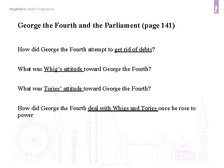 Anglistics Study Programme George the Fourth and the Parliament (page 141) How did George