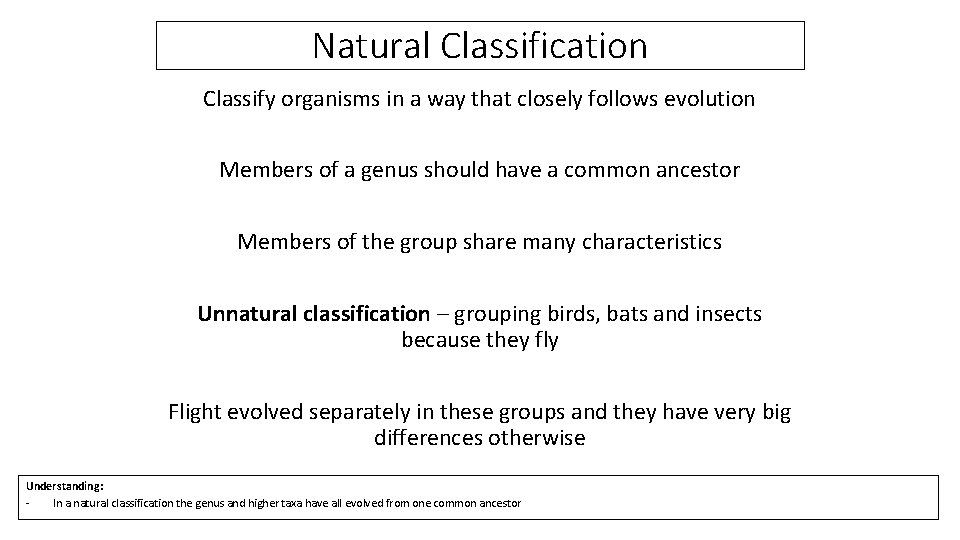 Natural Classification Classify organisms in a way that closely follows evolution Members of a