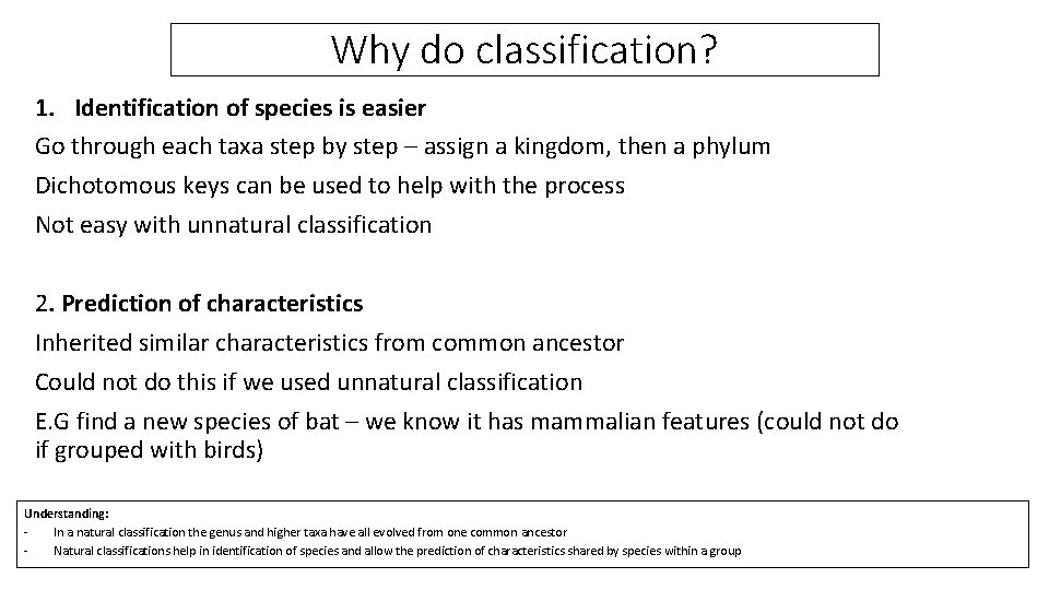 Why do classification? 1. Identification of species is easier Go through each taxa step