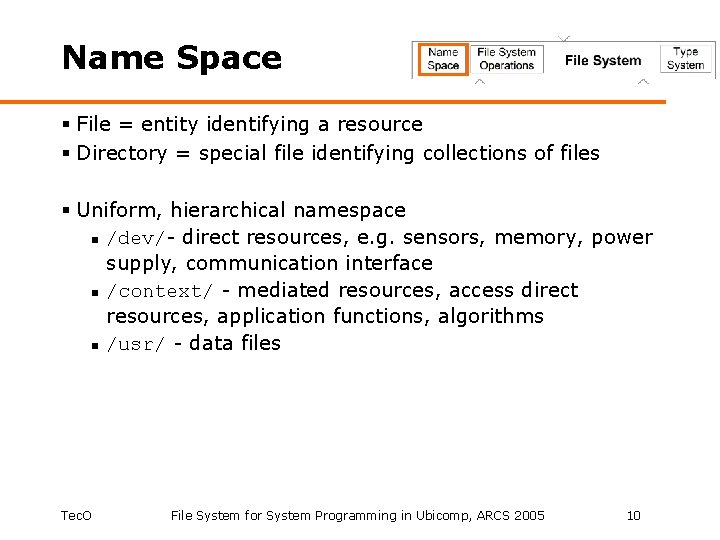 Name Space § File = entity identifying a resource § Directory = special file