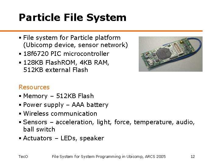 Particle File System § File system for Particle platform (Ubicomp device, sensor network) §