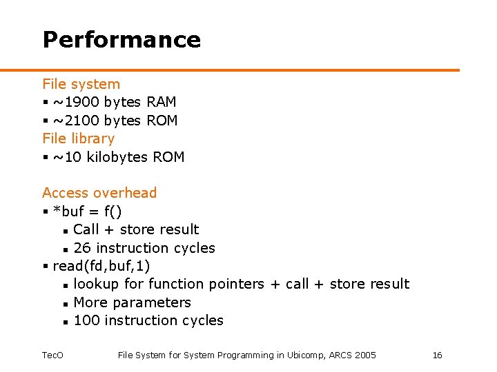 Performance File system § ~1900 bytes RAM § ~2100 bytes ROM File library §