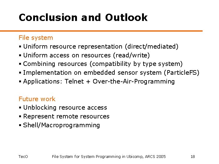 Conclusion and Outlook File system § Uniform resource representation (direct/mediated) § Uniform access on