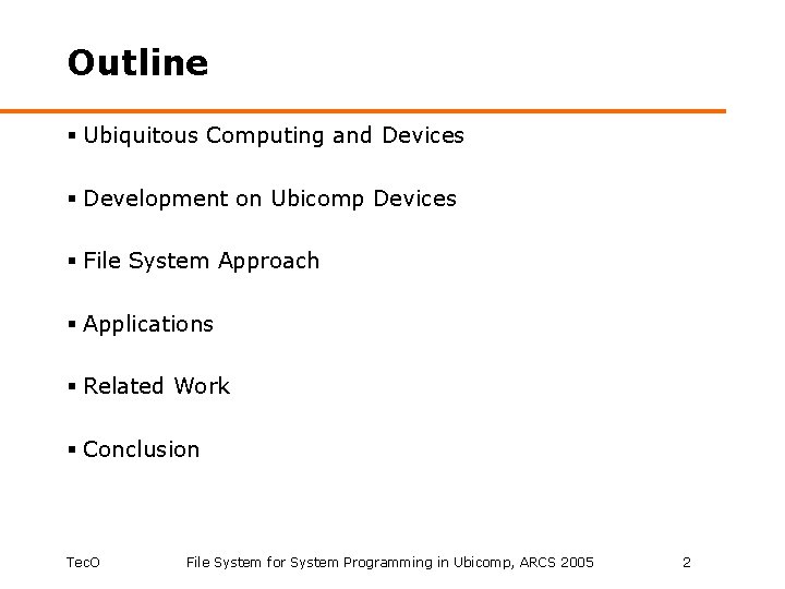 Outline § Ubiquitous Computing and Devices § Development on Ubicomp Devices § File System