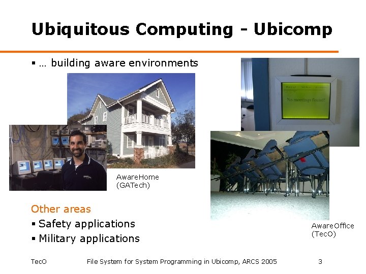 Ubiquitous Computing - Ubicomp § … building aware environments Aware. Home (GATech) Other areas