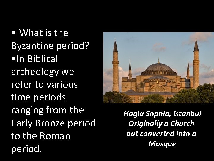  • What is the Byzantine period? • In Biblical archeology we refer to