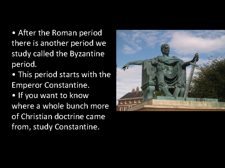  • After the Roman period there is another period we study called the