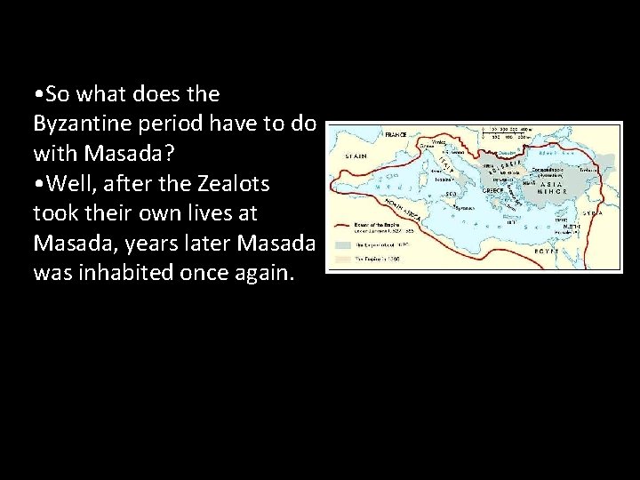  • So what does the Byzantine period have to do with Masada? •