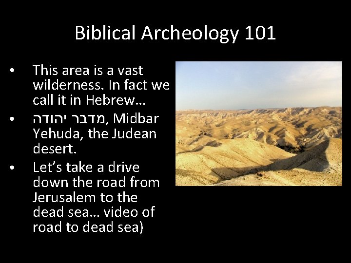 Biblical Archeology 101 ● ● ● This area is a vast wilderness. In fact