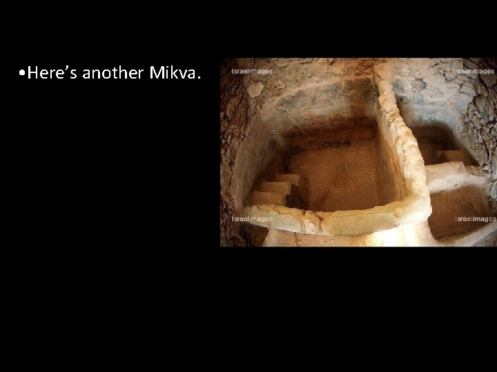 • Here’s another Mikva. 