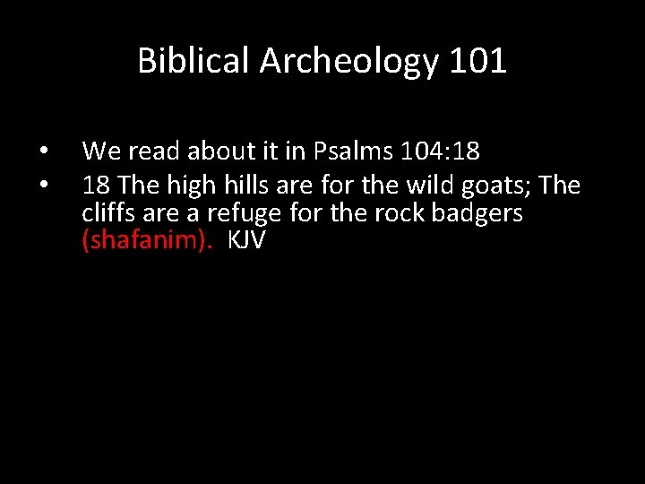 Biblical Archeology 101 • • We read about it in Psalms 104: 18 18