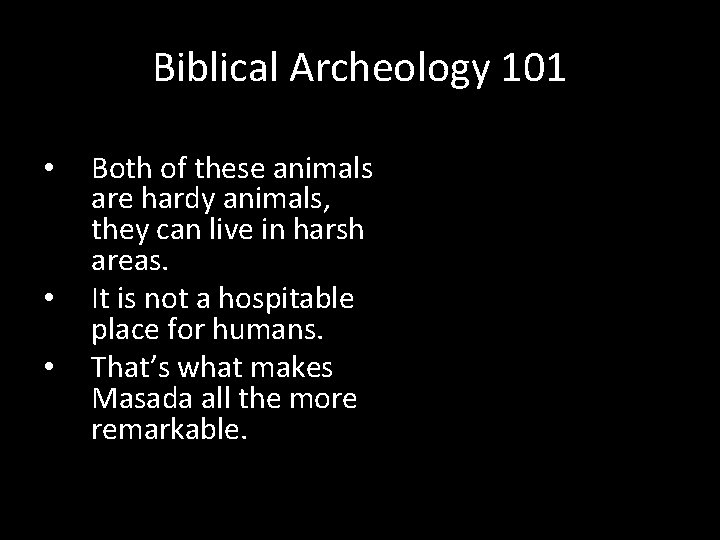 Biblical Archeology 101 • • • Both of these animals are hardy animals, they