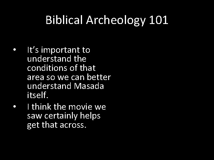 Biblical Archeology 101 • • It’s important to understand the conditions of that area
