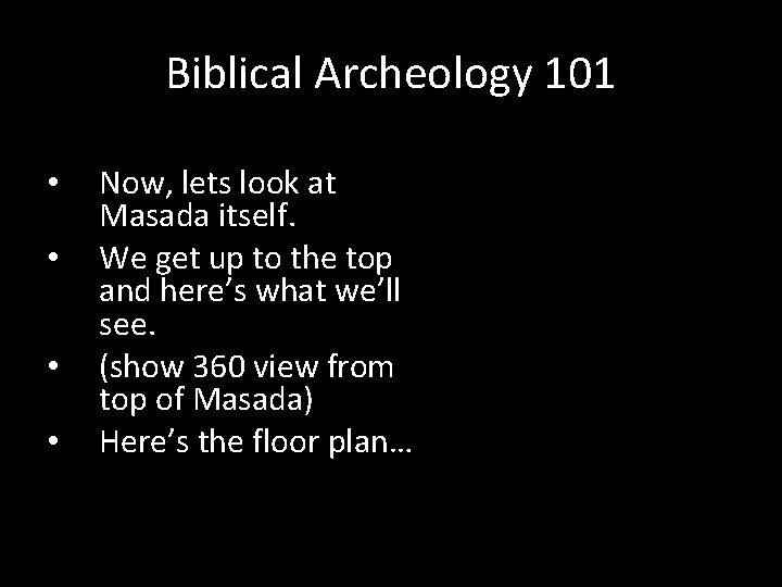 Biblical Archeology 101 • • Now, lets look at Masada itself. We get up