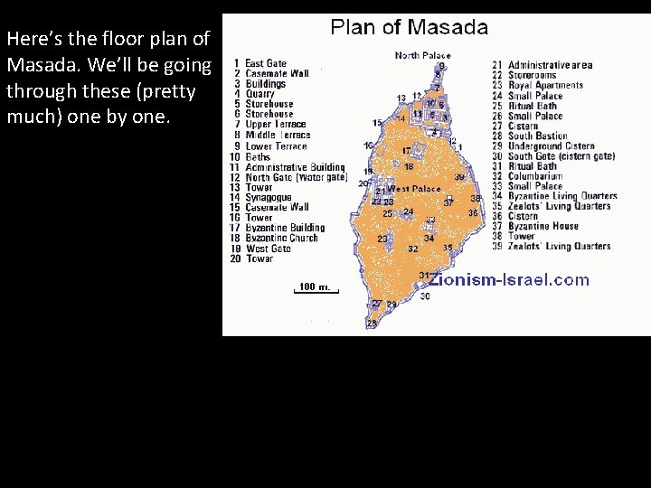 Here’s the floor plan of Masada. We’ll be going through these (pretty much) one