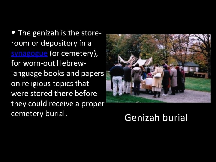  • The genizah is the store- room or depository in a synagogue (or