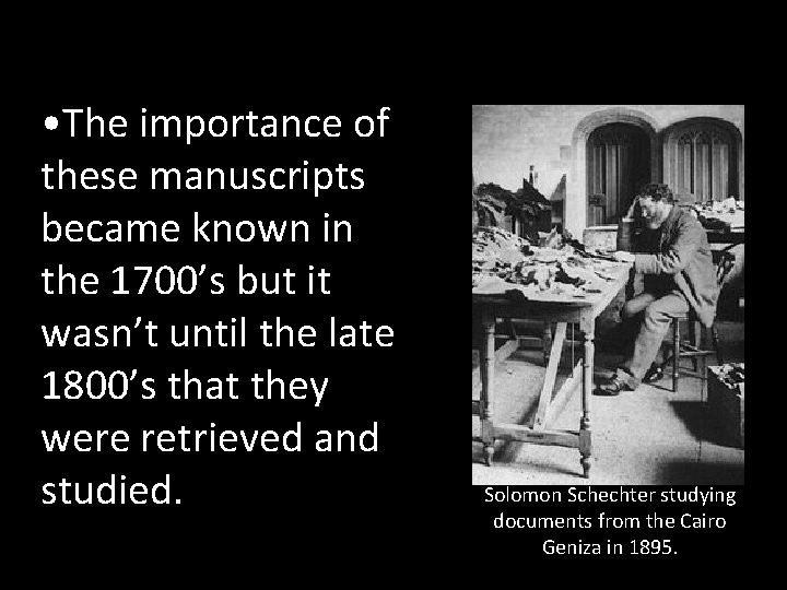  • The importance of these manuscripts became known in the 1700’s but it