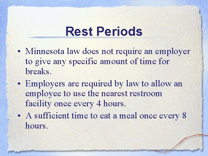 Rest Periods • Minnesota law does not require an employer to give any specific