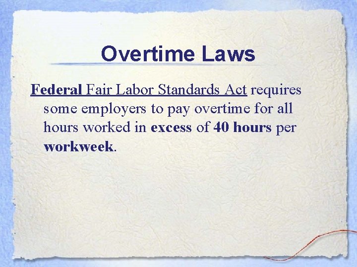 Overtime Laws Federal Fair Labor Standards Act requires some employers to pay overtime for