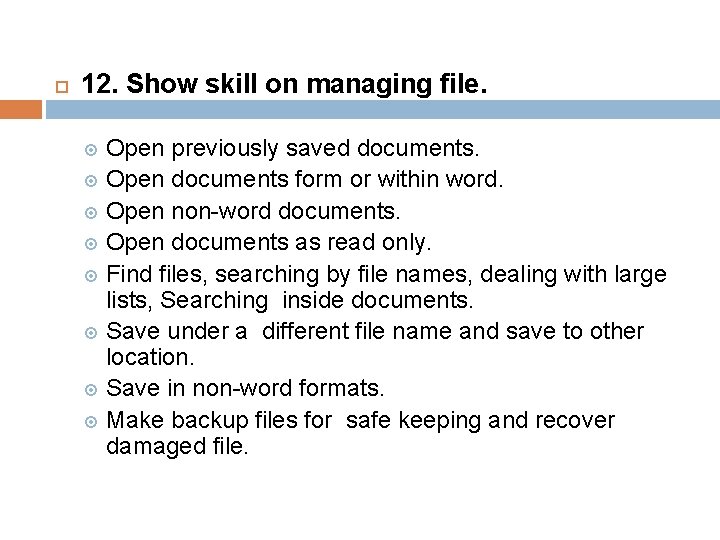  12. Show skill on managing file. Open previously saved documents. Open documents form