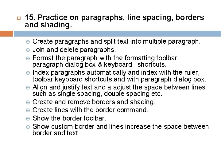  15. Practice on paragraphs, line spacing, borders and shading. Create paragraphs and split