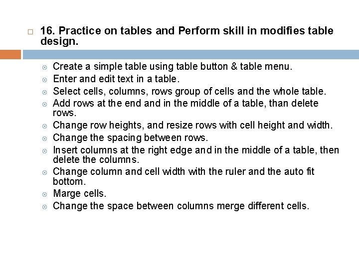 16. Practice on tables and Perform skill in modifies table design. Create a