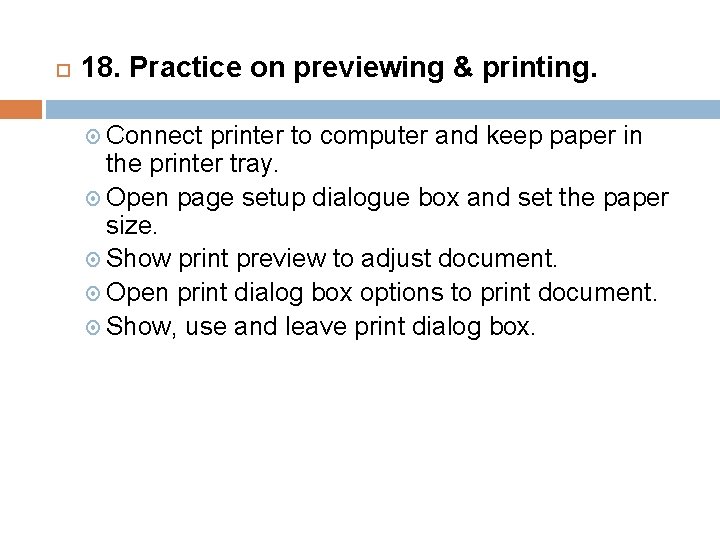  18. Practice on previewing & printing. Connect printer to computer and keep paper