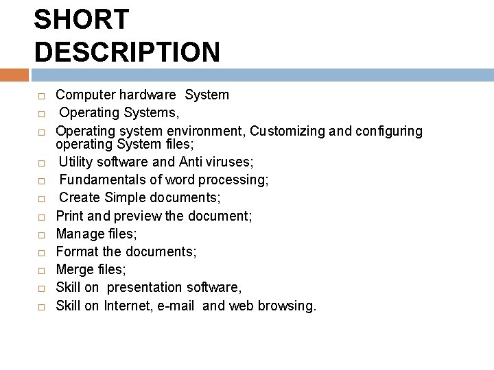 SHORT DESCRIPTION Computer hardware System Operating Systems, Operating system environment, Customizing and configuring operating