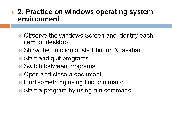  2. Practice on windows operating system environment. Observe the windows Screen and identify