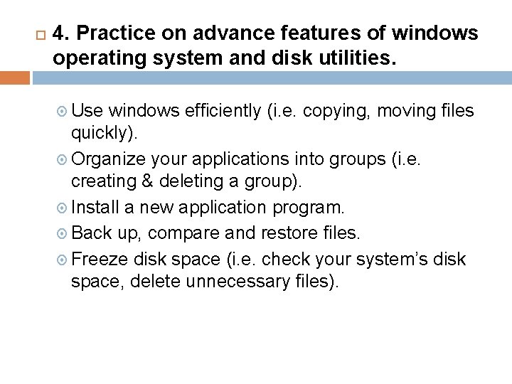  4. Practice on advance features of windows operating system and disk utilities. Use