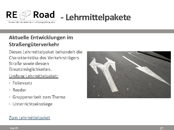 - Lehrmittelpakete Aktuelle Entwicklungen im Straßengüterverkehr Dieses Lehrmittelpaket behandelt die Charakteristika des Verkehrsträgers Straße