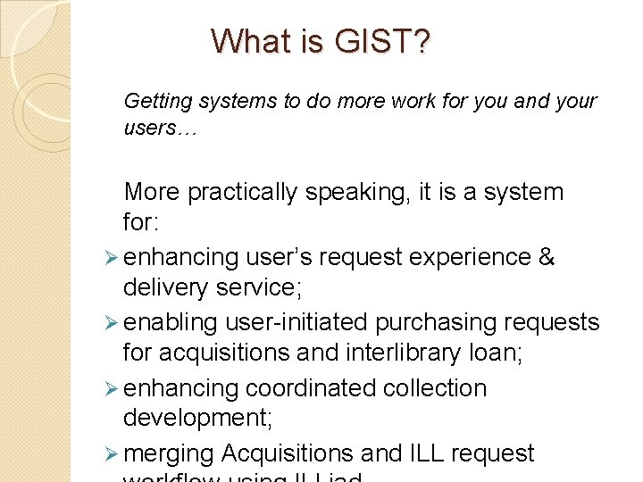 What is GIST? Getting systems to do more work for you and your users…