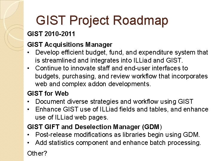 GIST Project Roadmap GIST 2010 -2011 GIST Acquisitions Manager • Develop efficient budget, fund,