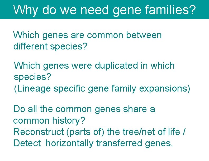 Why do we need gene families? Which genes are common between different species? Which