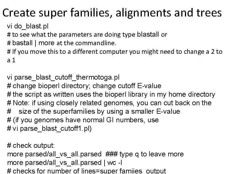 Create super families, alignments and trees vi do_blast. pl # to see what the