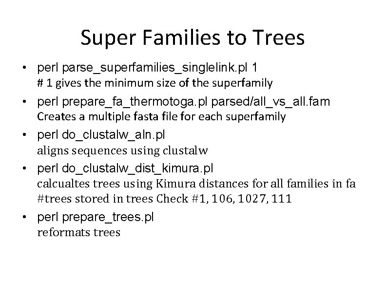 Super Families to Trees • perl parse_superfamilies_singlelink. pl 1 # 1 gives the minimum