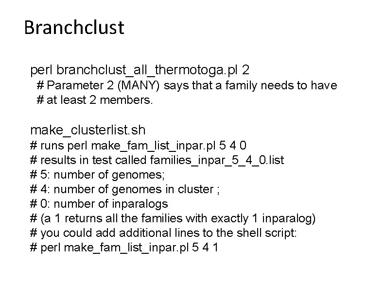 Branchclust perl branchclust_all_thermotoga. pl 2 # Parameter 2 (MANY) says that a family needs